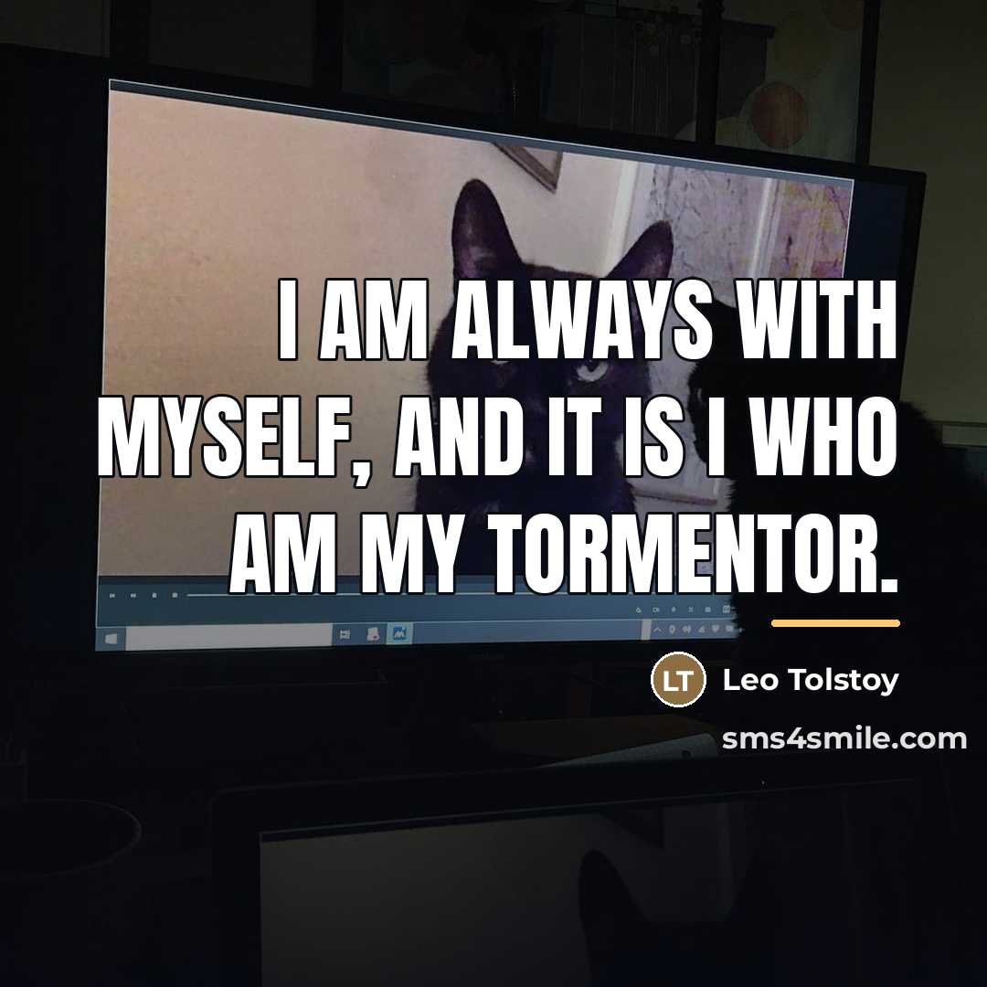 “I am always with myself, and it is I who…” quote by Leo Tolstoy