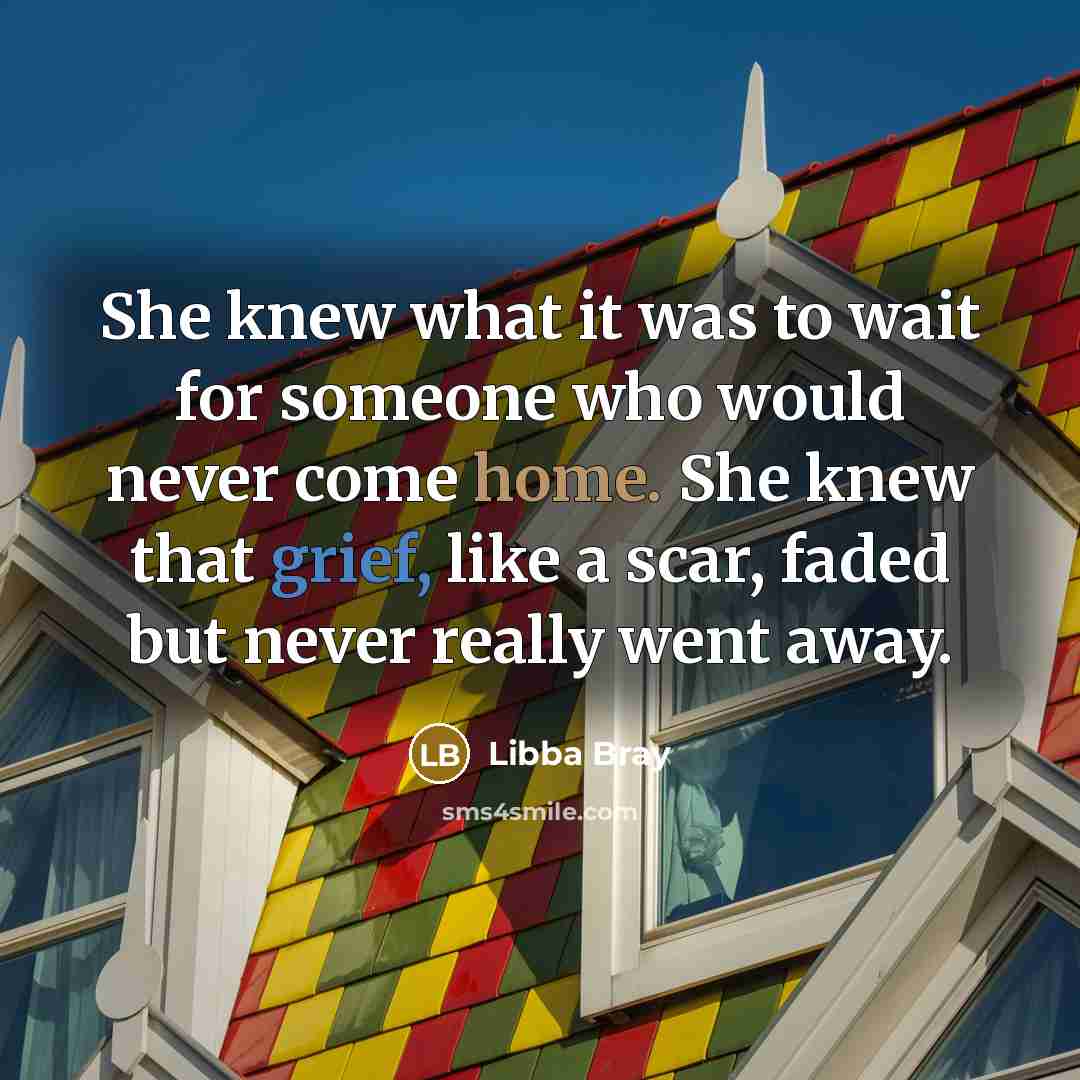 “She knew what it was to wait for someone who…” quote by Libba Bray