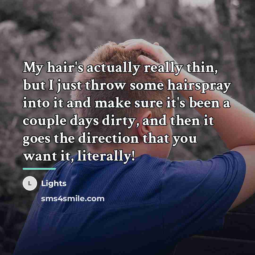 “My hair's actually really thin, but I just throw some…” quote by Lights
