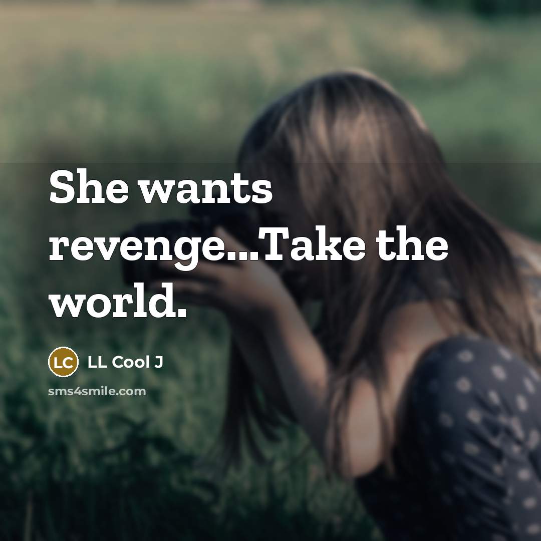 “She wants revenge...Take the world.…” quote by LL Cool J
