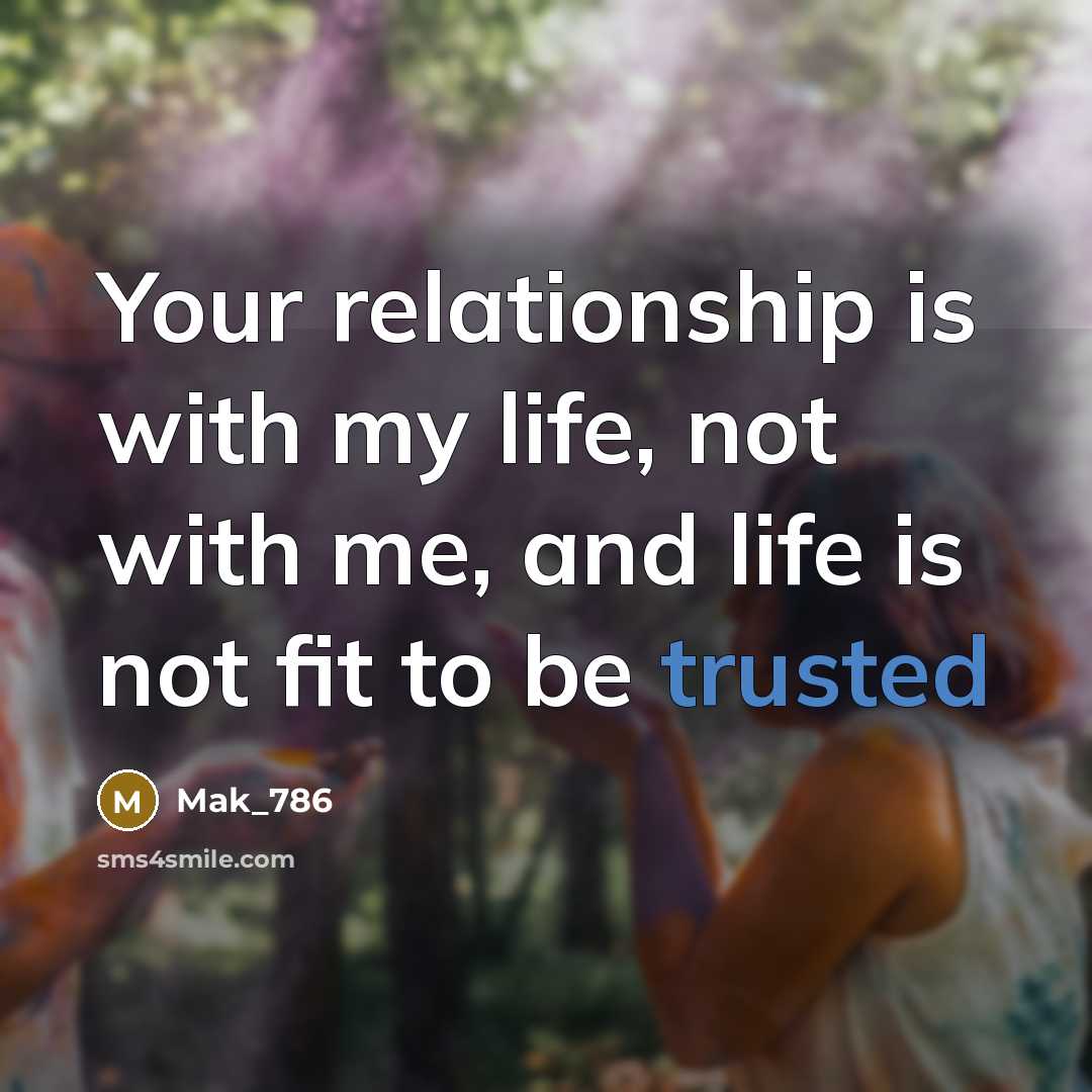 “Your relationship is with my life, not with me, and…” quote by Mak_786