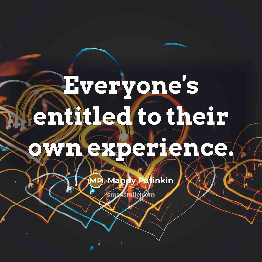 “Everyone's entitled to their own experience.…” quote by Mandy Patinkin