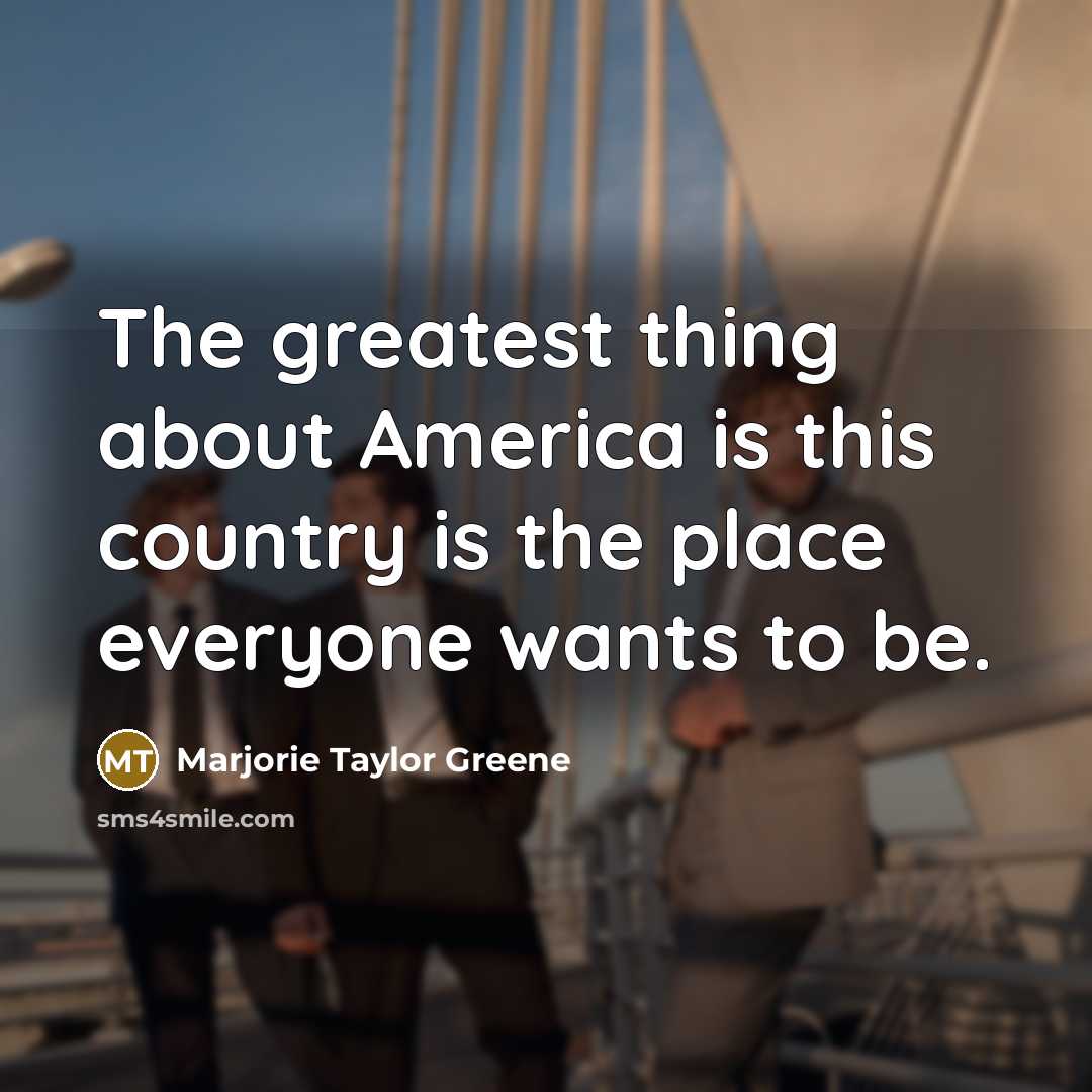 “The greatest thing about America is this country is the…” quote by Marjorie Taylor Greene