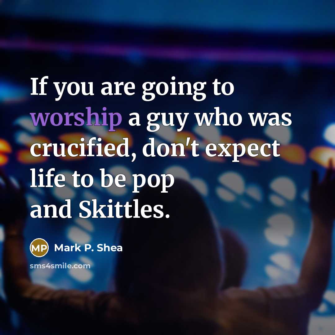 “If you are going to worship a guy who was…” quote by Mark P. Shea