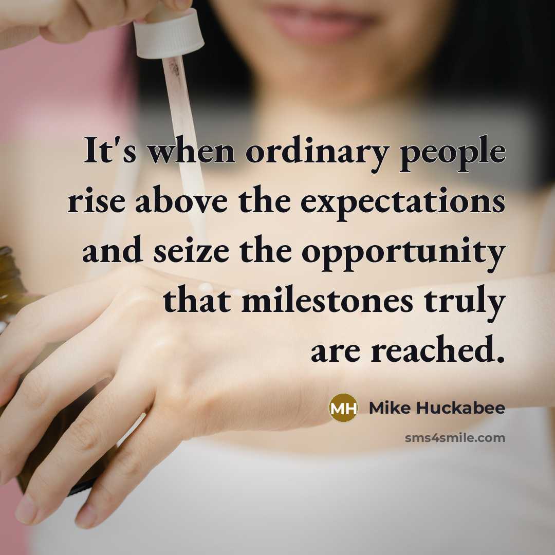“It's when ordinary people rise above the expectations and seize…” quote by Mike Huckabee