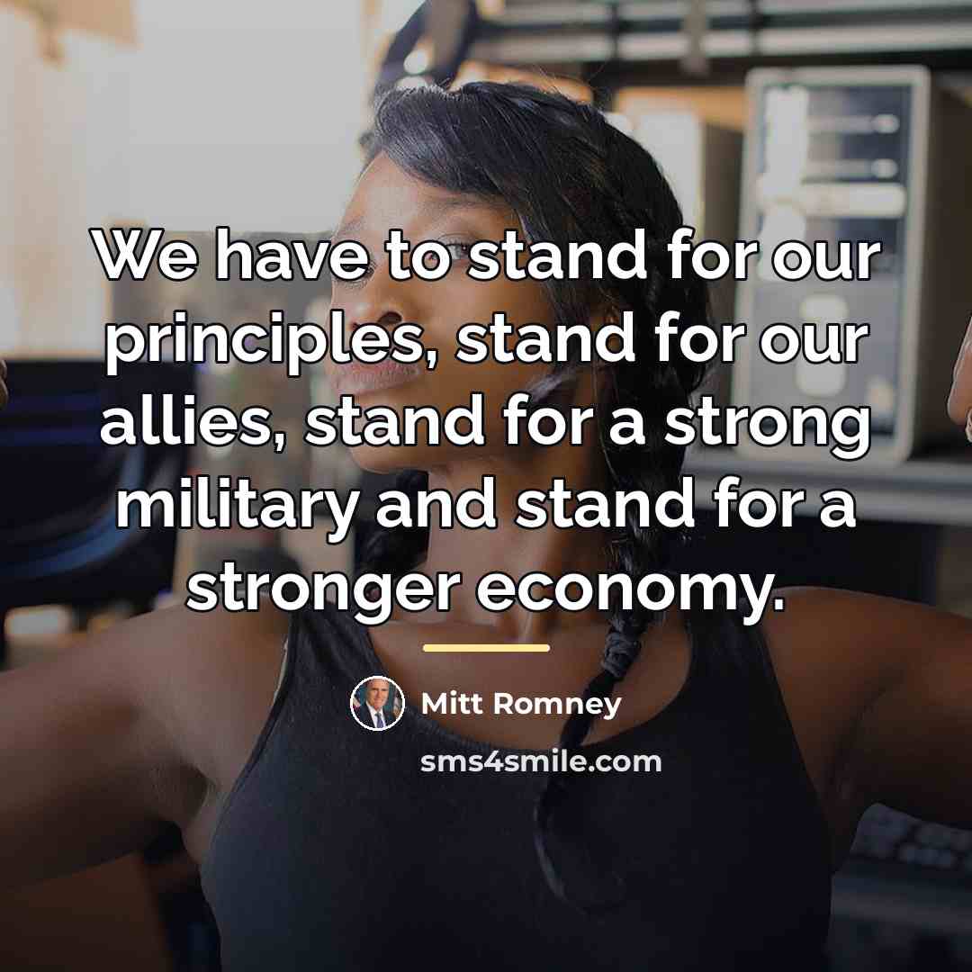 “We have to stand for our principles, stand for our…” quote by Mitt Romney