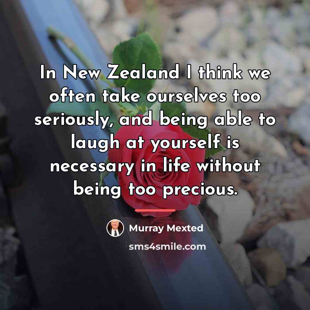 “In New Zealand I think we often take ourselves too…” quote by Murray Mexted