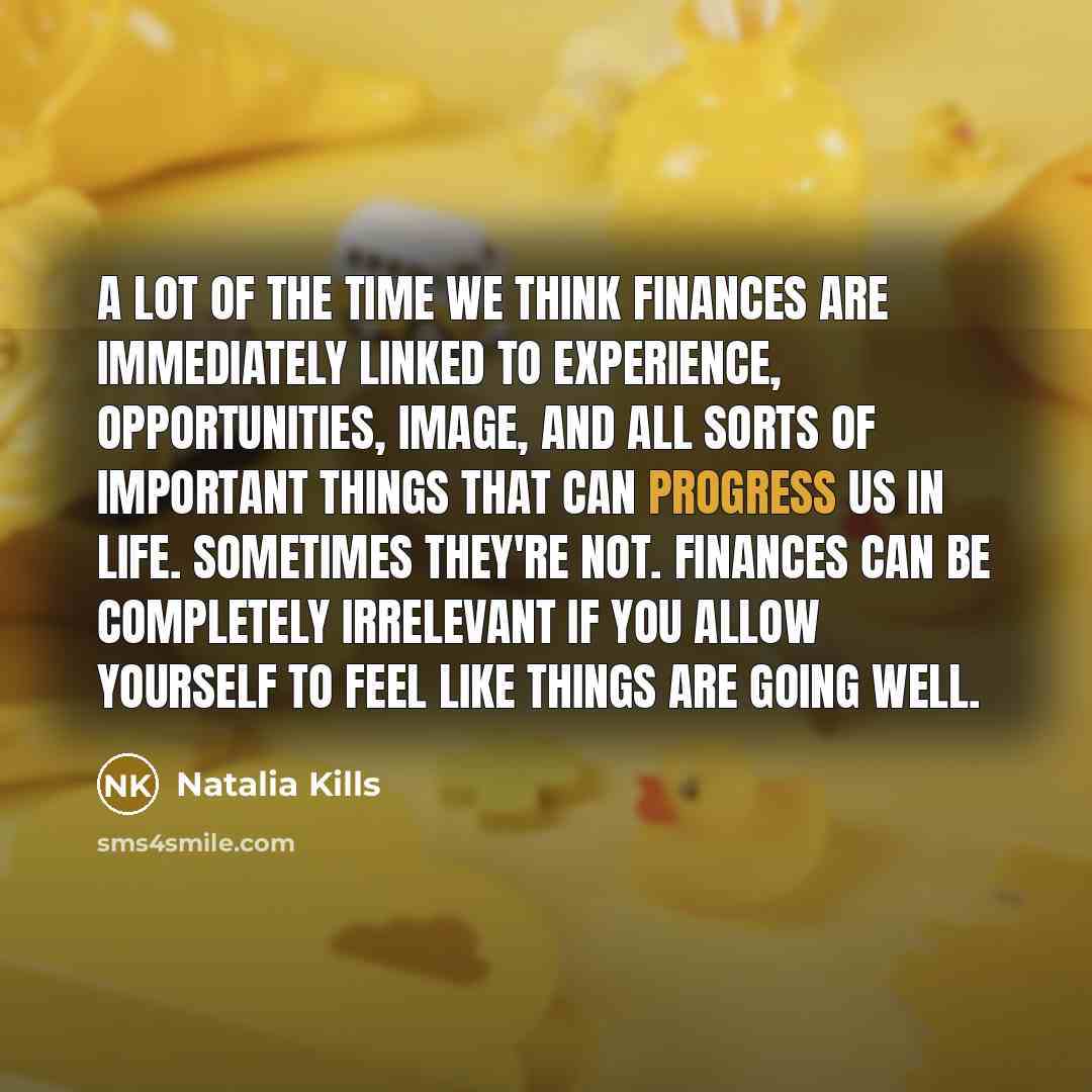 “A lot of the time we think finances are immediately…” quote by Natalia Kills