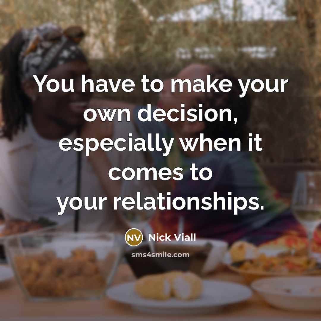 “You have to make your own decision, especially when it…” quote by Nick Viall