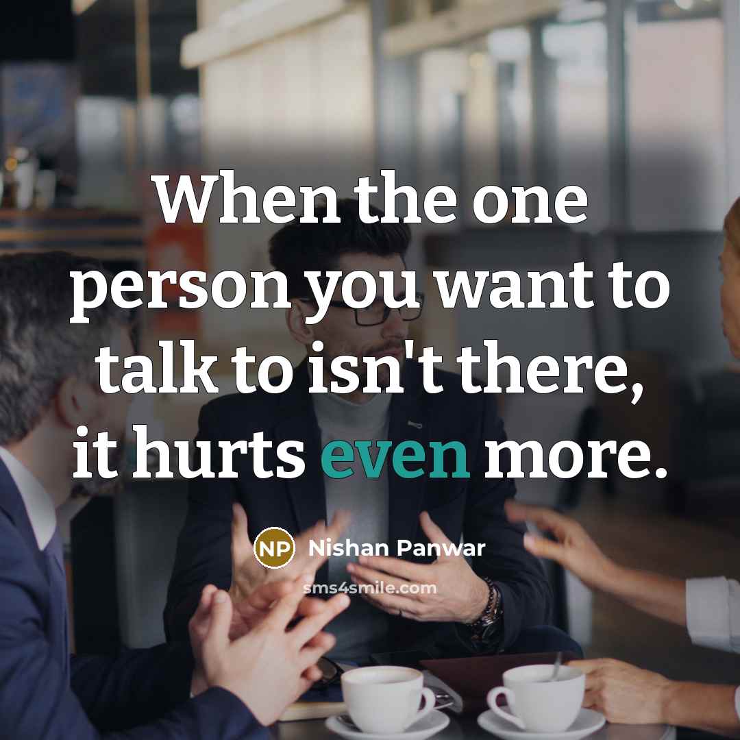 “When the one person you want to talk to isn't…” quote by Nishan Panwar