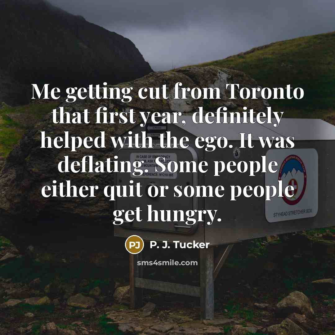 “Me getting cut from Toronto that first year, definitely helped…” quote by P. J. Tucker