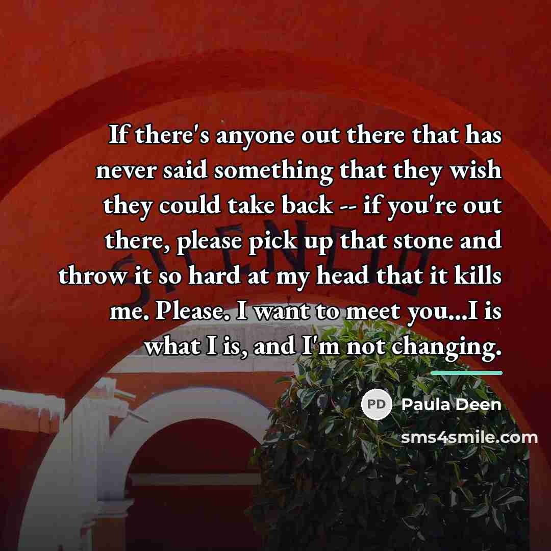 “If there's anyone out there that has never said something…” quote by Paula Deen
