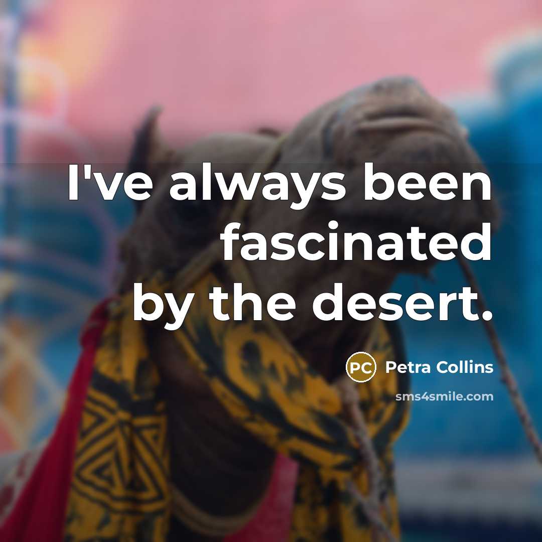 “I've always been fascinated by the desert.…” quote by Petra Collins