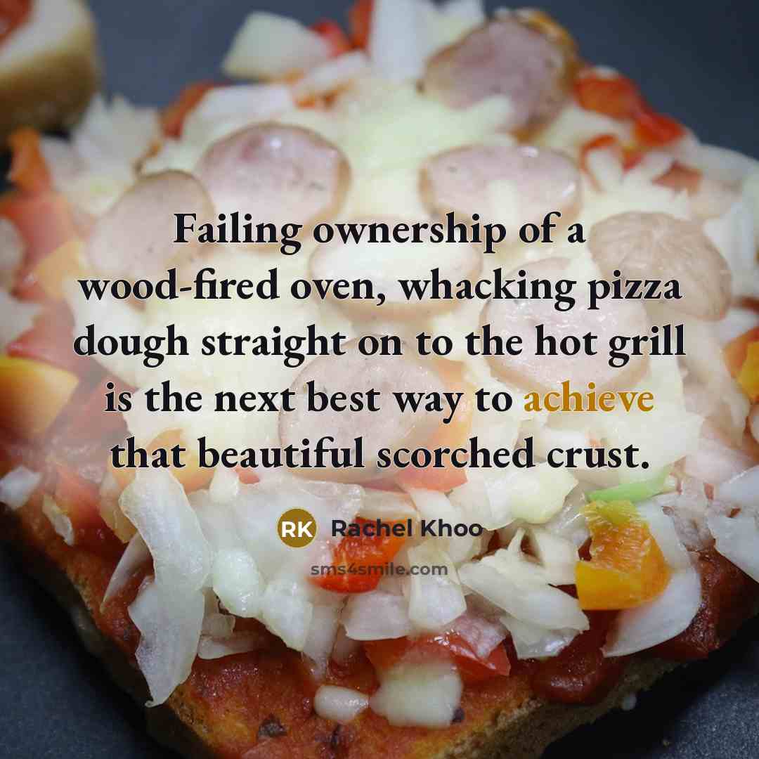 “Failing ownership of a wood-fired oven, whacking pizza dough straight…” quote by Rachel Khoo