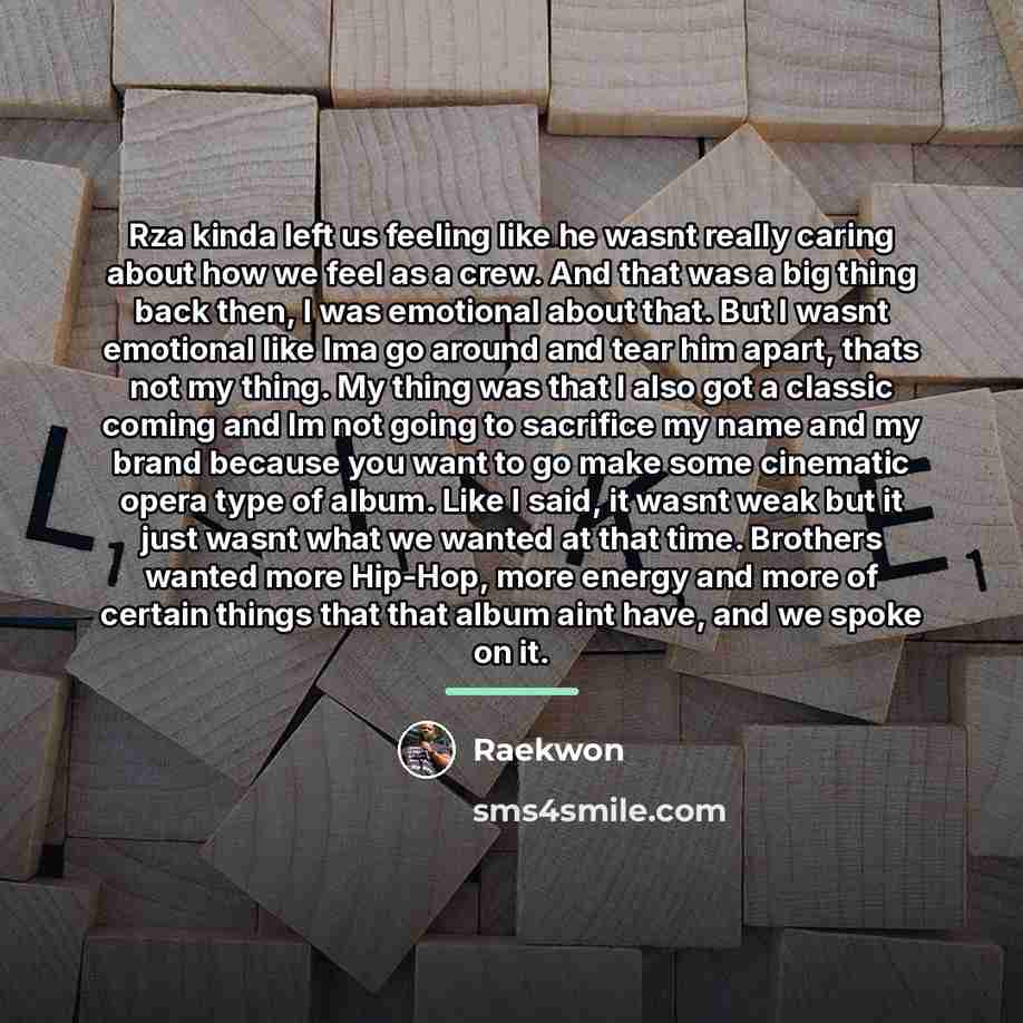 “Rza kinda left us feeling like he wasnt really caring…” quote by Raekwon