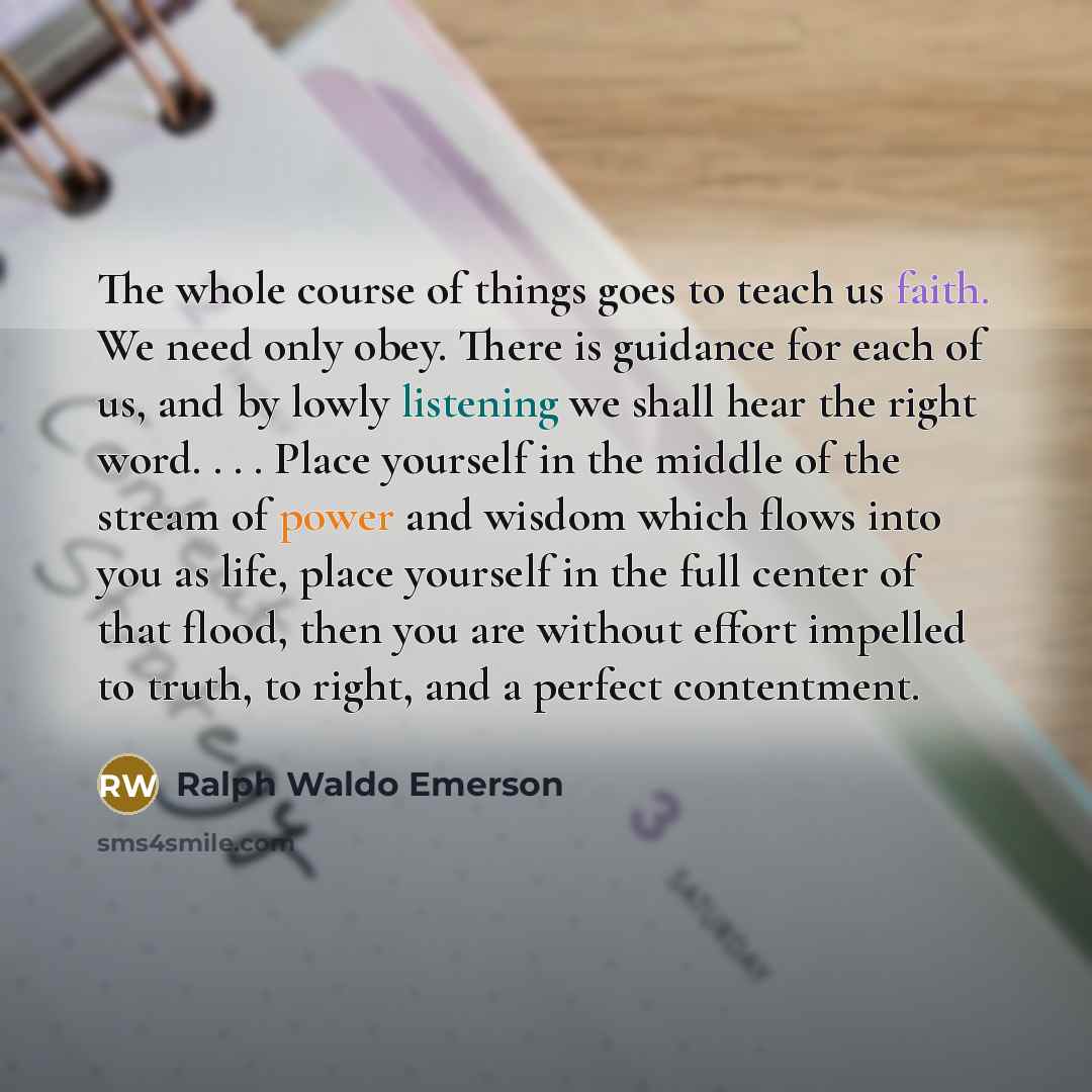“The whole course of things goes to teach us faith.…” quote by Ralph Waldo Emerson