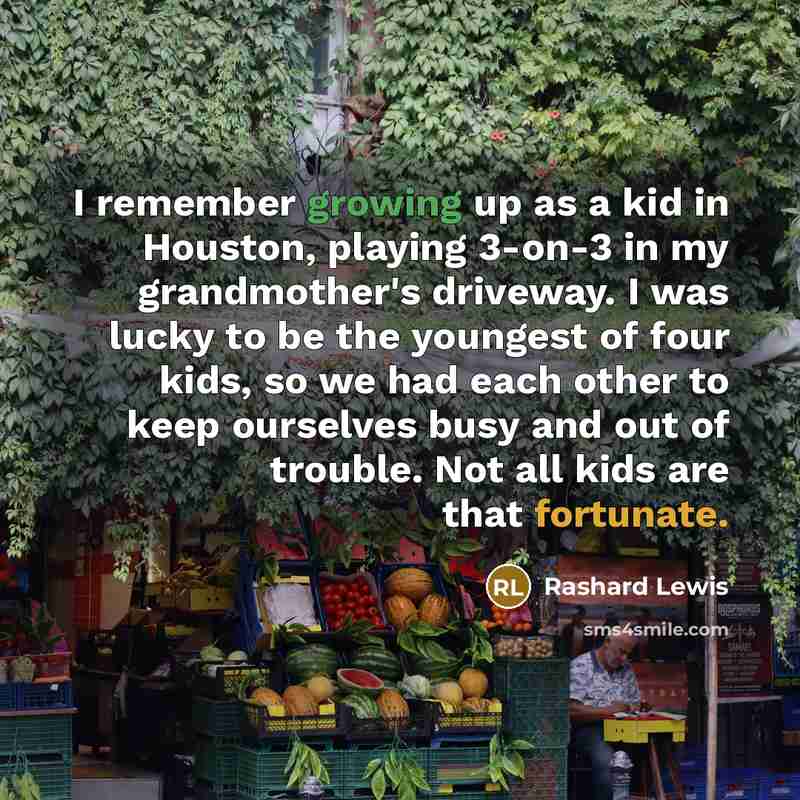 “I remember growing up as a kid in Houston, playing…” quote by Rashard Lewis