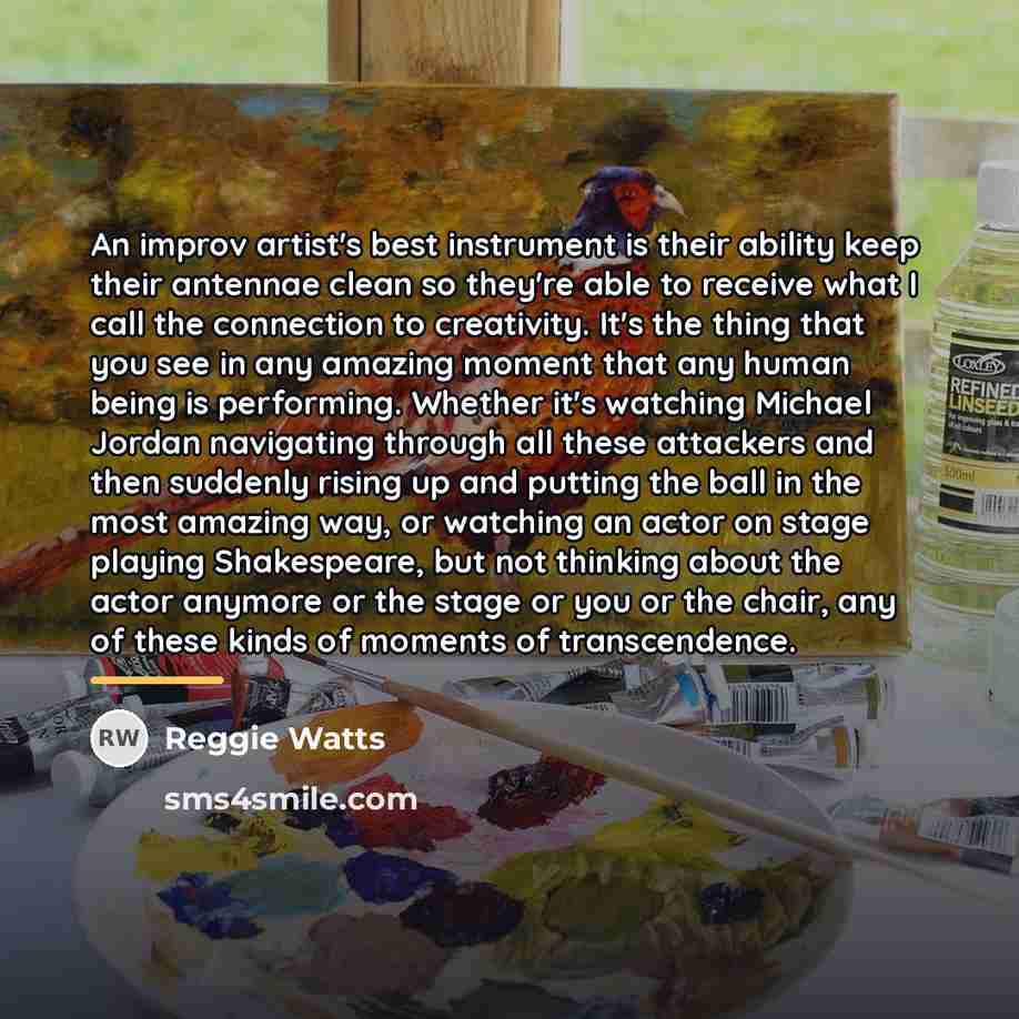 “An improv artist's best instrument is their ability keep their…” quote by Reggie Watts