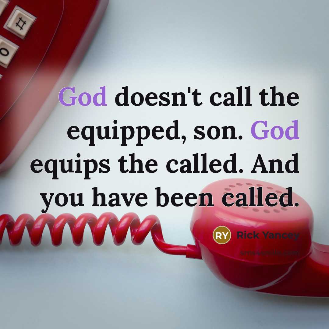 “God doesn't call the equipped, son. God equips the called.…” quote by Rick Yancey