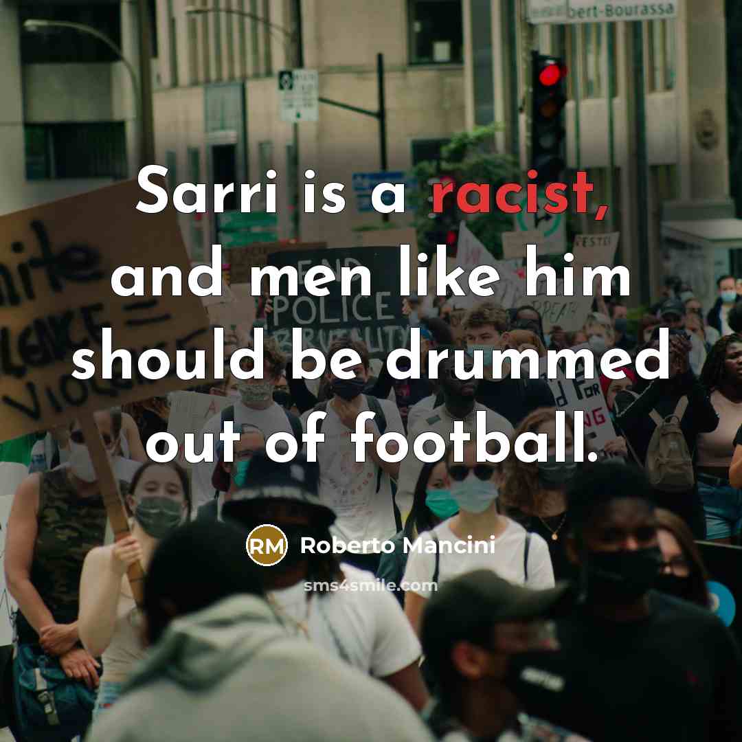 “Sarri is a racist, and men like him should be…” quote by Roberto Mancini