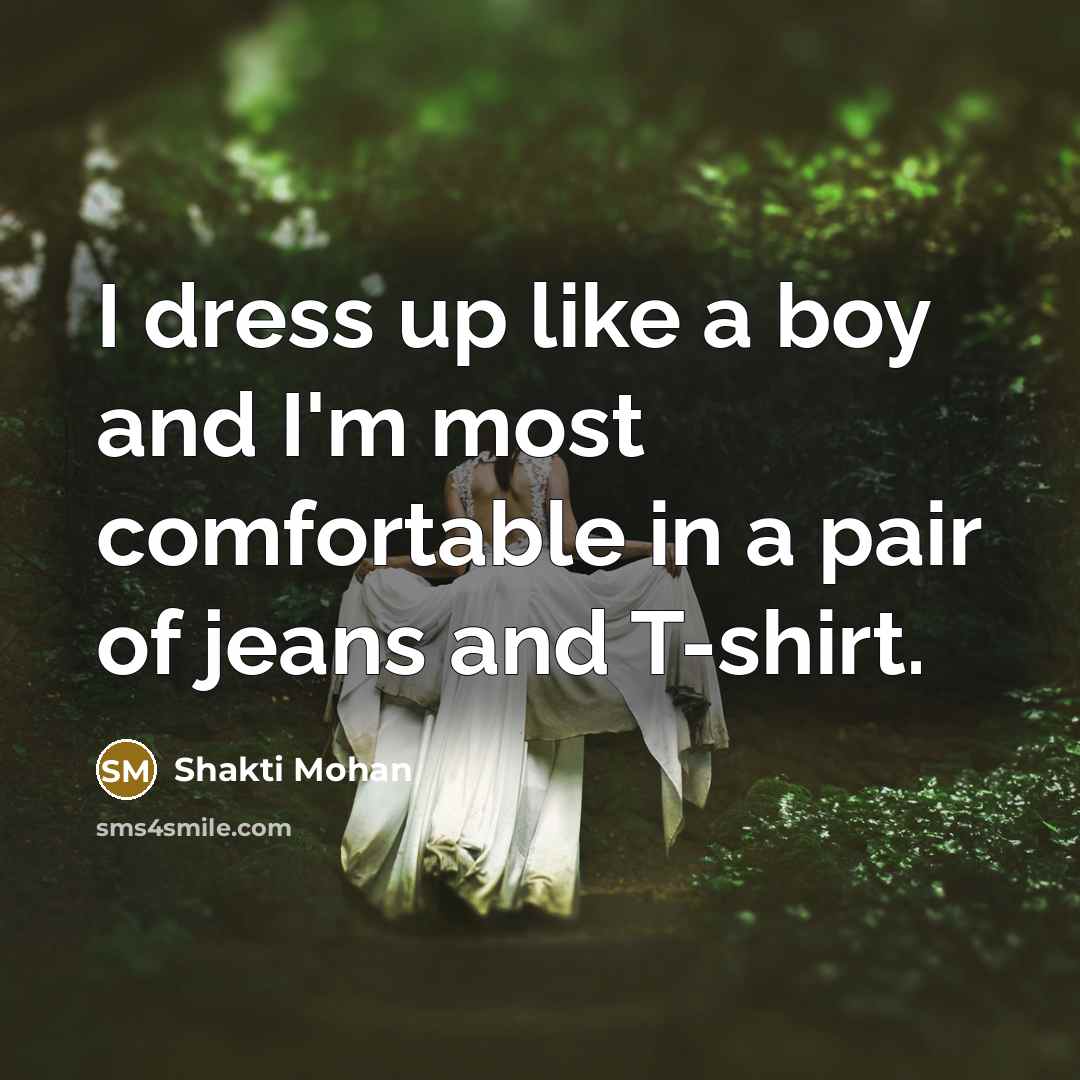 “I dress up like a boy and I'm most comfortable…” quote by Shakti Mohan
