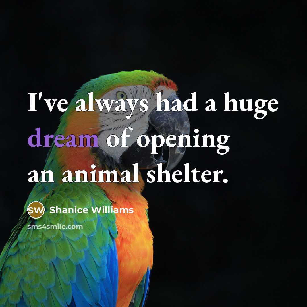 “I've always had a huge dream of opening an animal…” quote by Shanice Williams