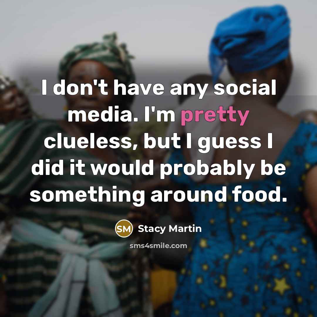 “I don't have any social media. I'm pretty clueless, but…” quote by Stacy Martin