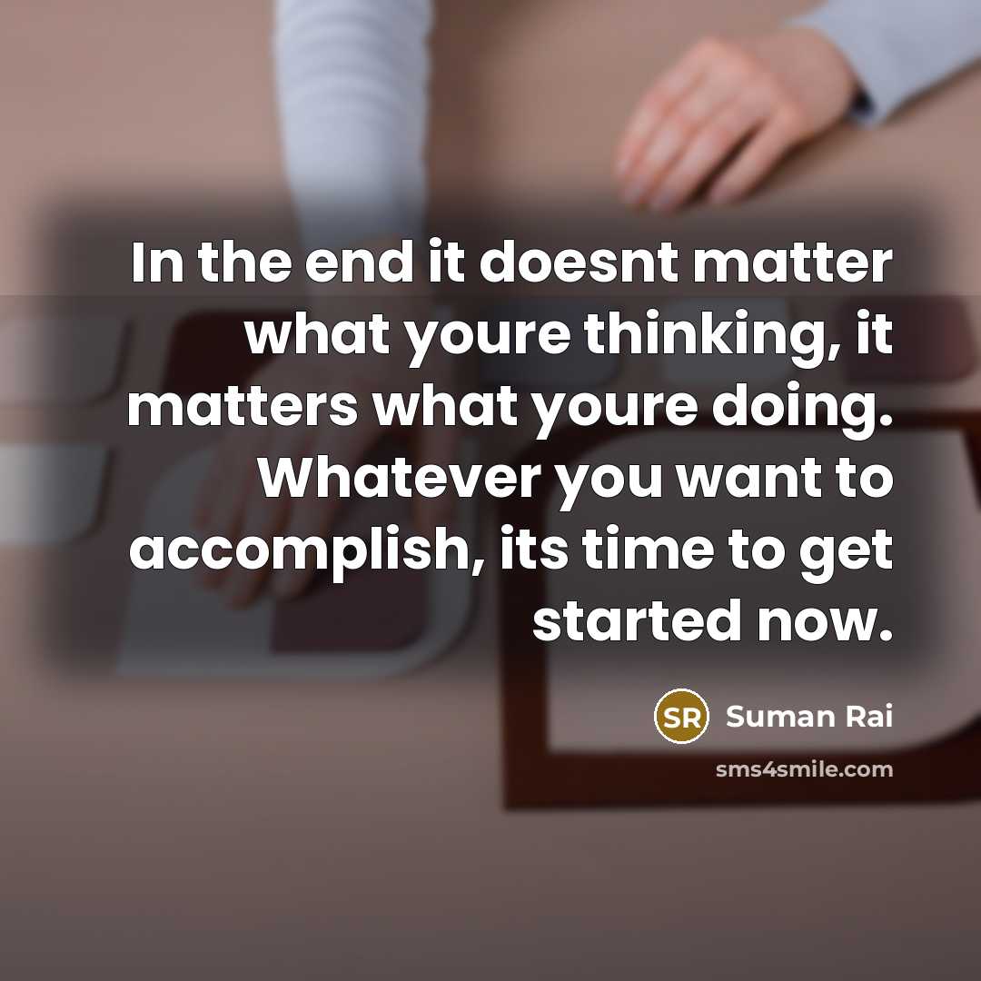 “In the end it doesnt matter what youre thinking, it…” quote by Suman Rai