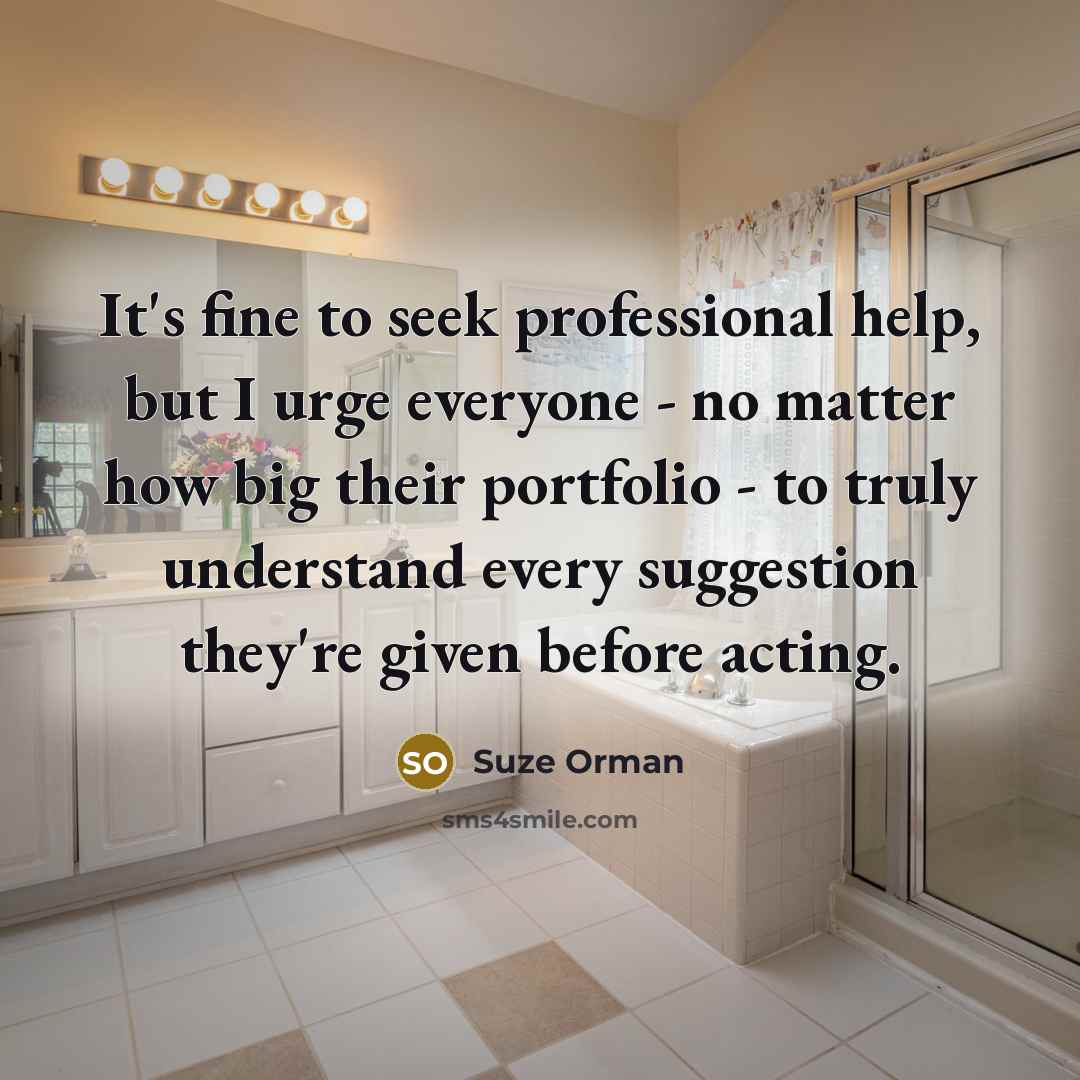 “It's fine to seek professional help, but I urge everyone…” quote by Suze Orman