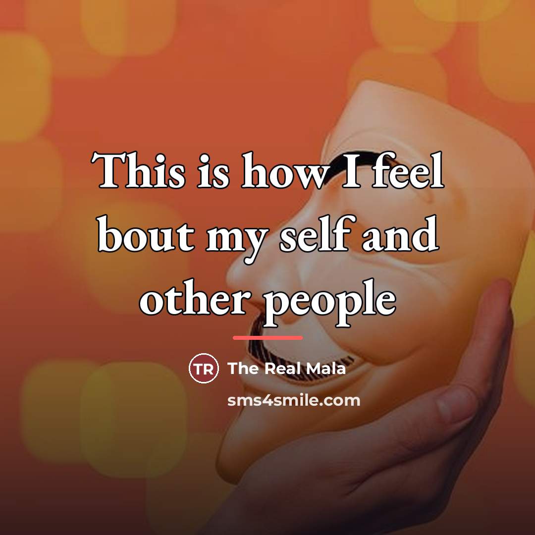 “This is how I feel bout my self and other…” quote by The Real Mala