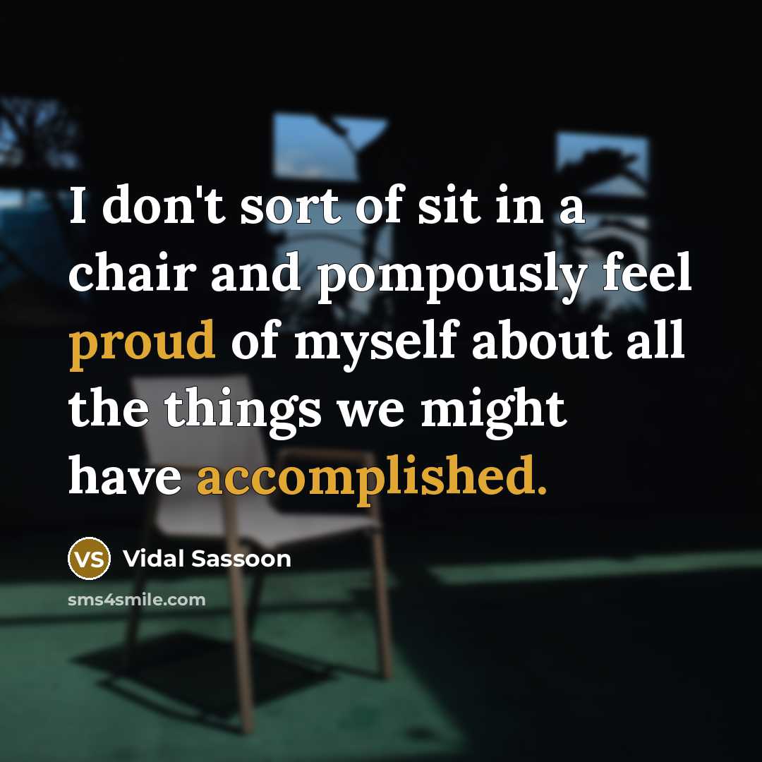 “I don't sort of sit in a chair and pompously…” quote by Vidal Sassoon