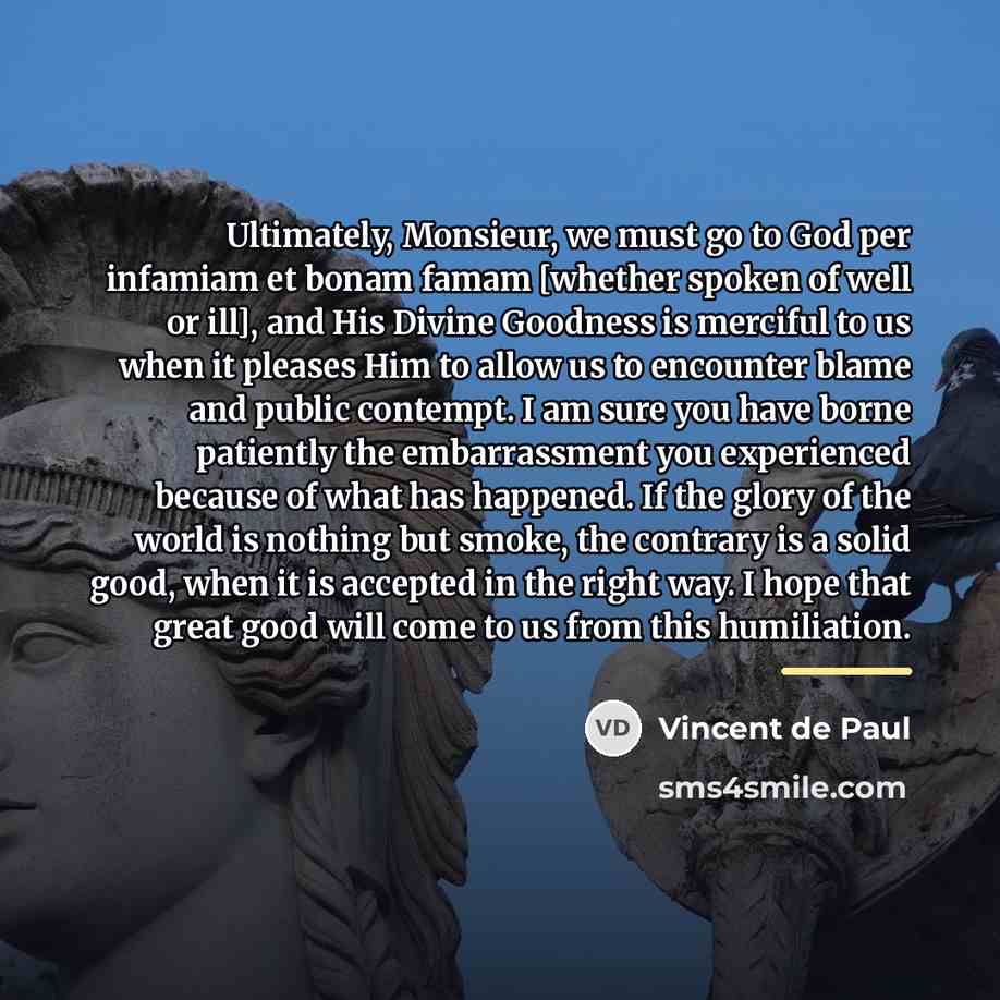 “Ultimately, Monsieur, we must go to God per infamiam et…” quote by Vincent de Paul