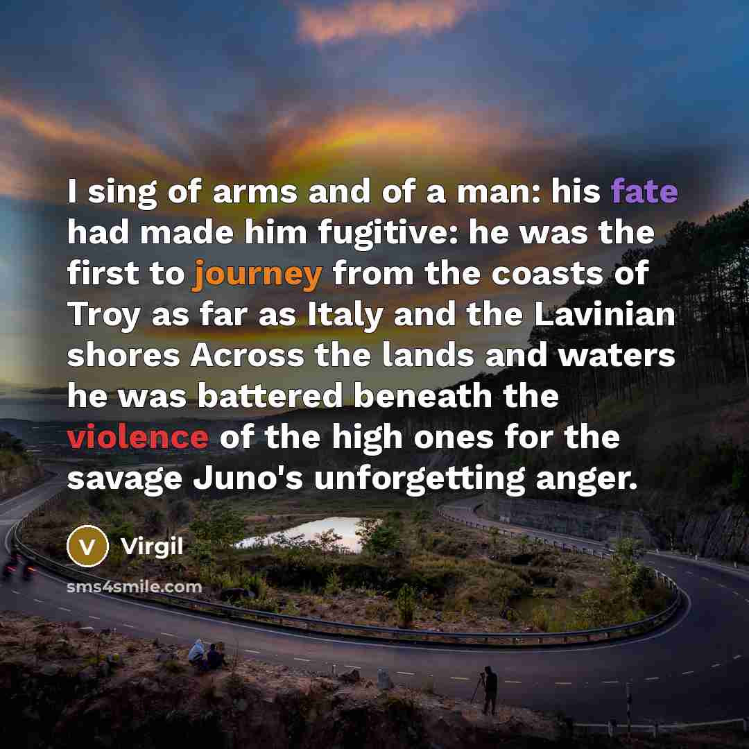 “I sing of arms and of a man: his fate…” quote by Virgil