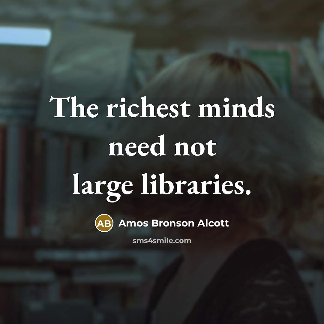 “The richest minds need not large libraries.…” quote by Amos Bronson Alcott