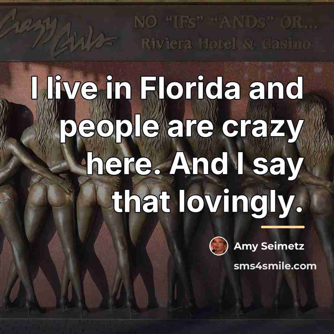“I live in Florida and people are crazy here. And…” quote by Amy Seimetz