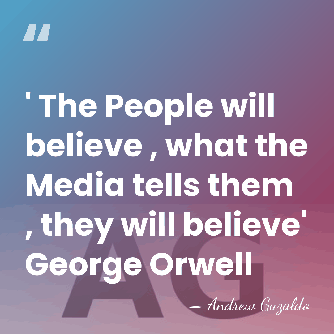 ' The People will believe , what the Media tells them ,&hellip; - Andrew Guzaldo
