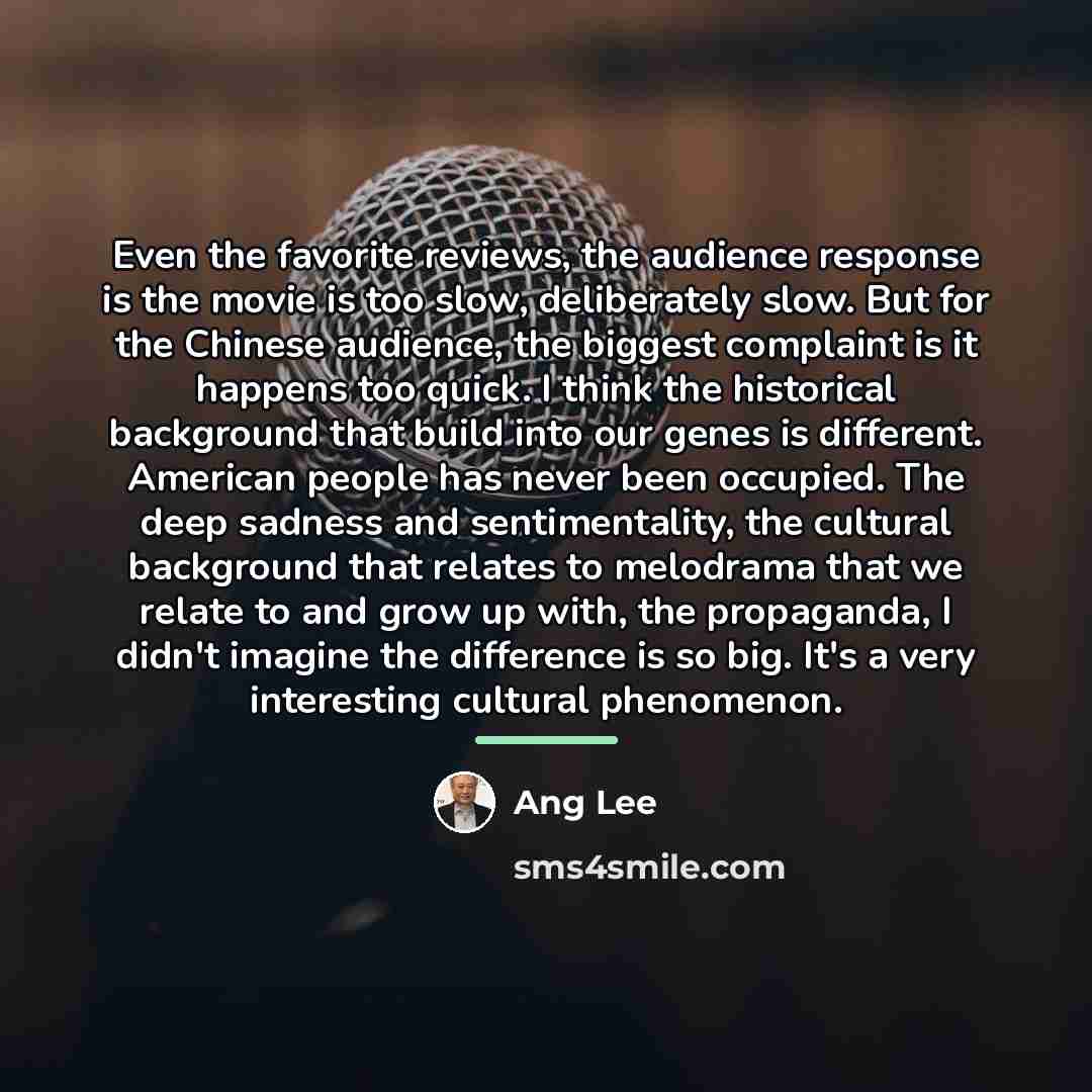 “Even the favorite reviews, the audience response is the movie…” quote by Ang Lee