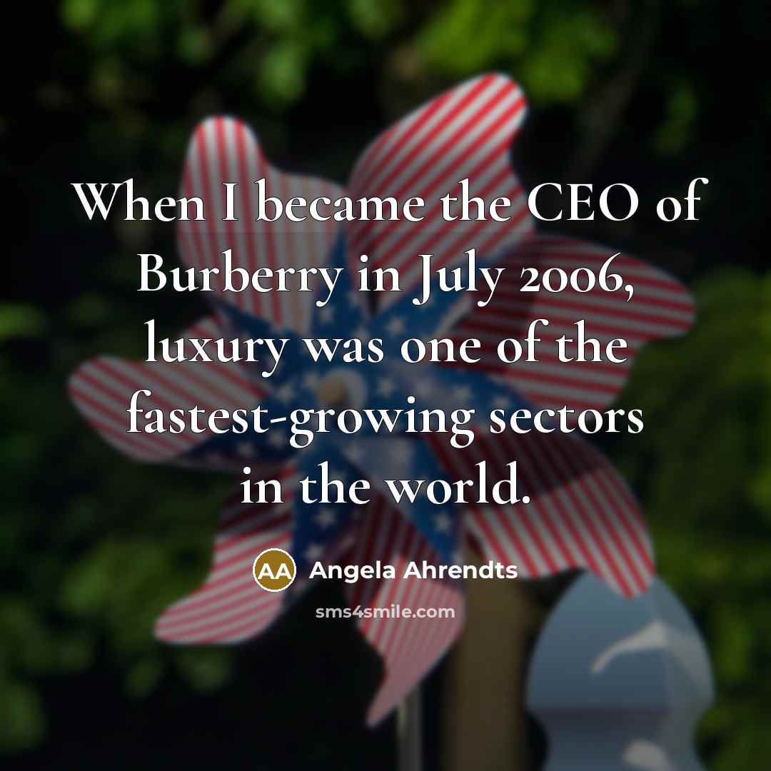 “When I became the CEO of Burberry in July 2006,…” quote by Angela Ahrendts