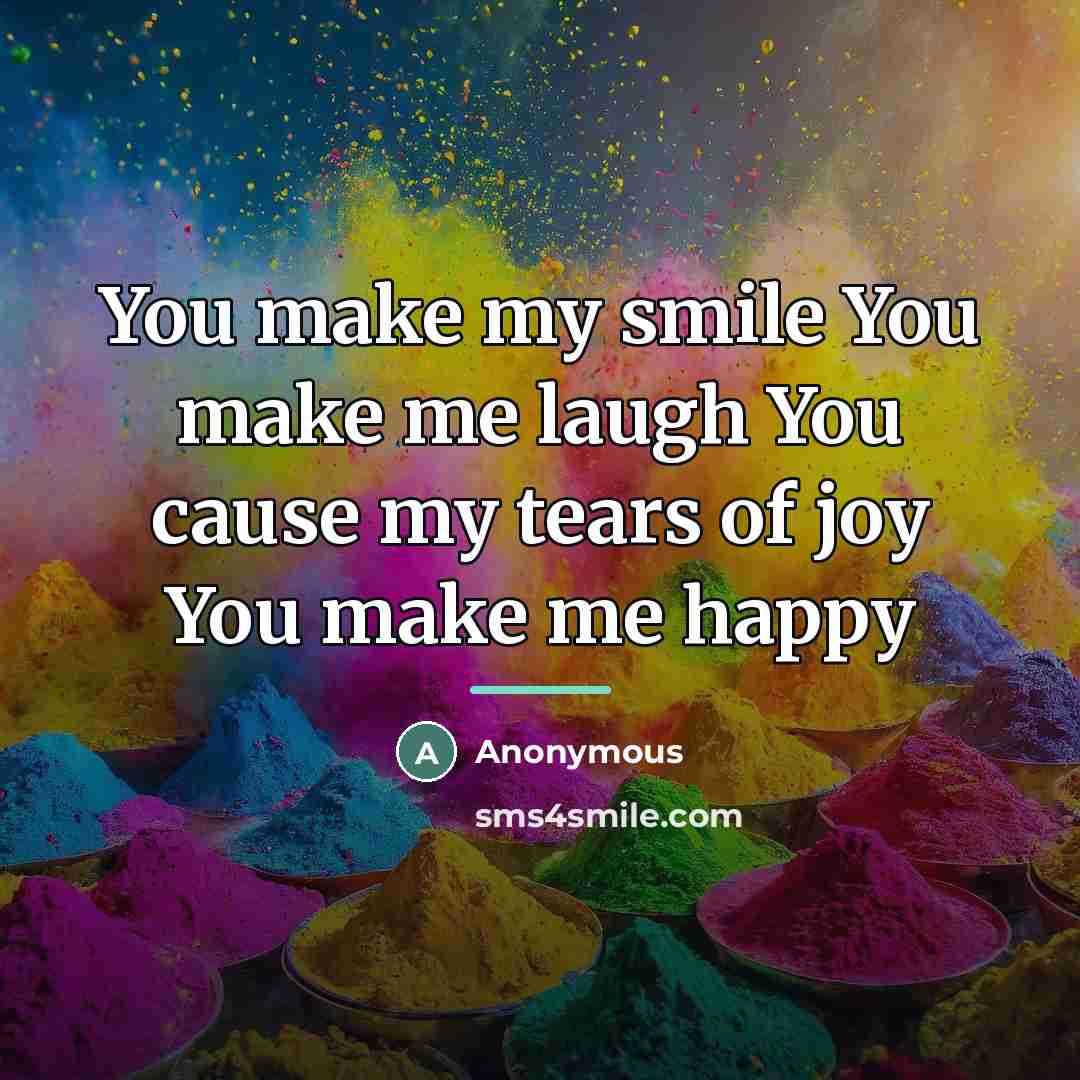 “You make my smile You make me laugh You cause…” quote by Anonymous