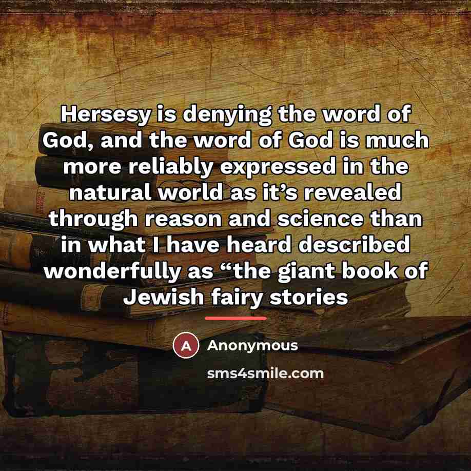 “Hersesy is denying the word of God, and the word…” quote by Anonymous