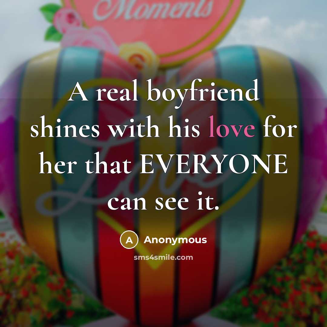 “A real boyfriend shines with his love for her that…” quote by Anonymous