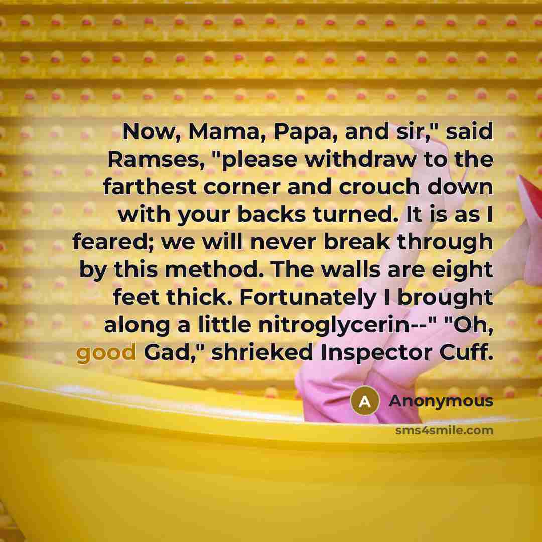 “Now, Mama, Papa, and sir," said Ramses, "please withdraw to…” quote by Anonymous