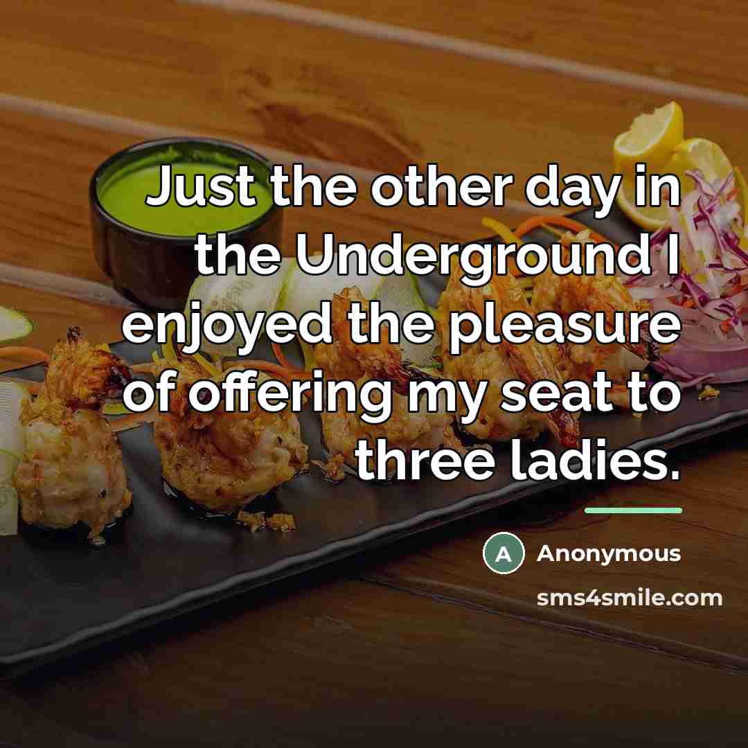 “Just the other day in the Underground I enjoyed the…” quote by Anonymous