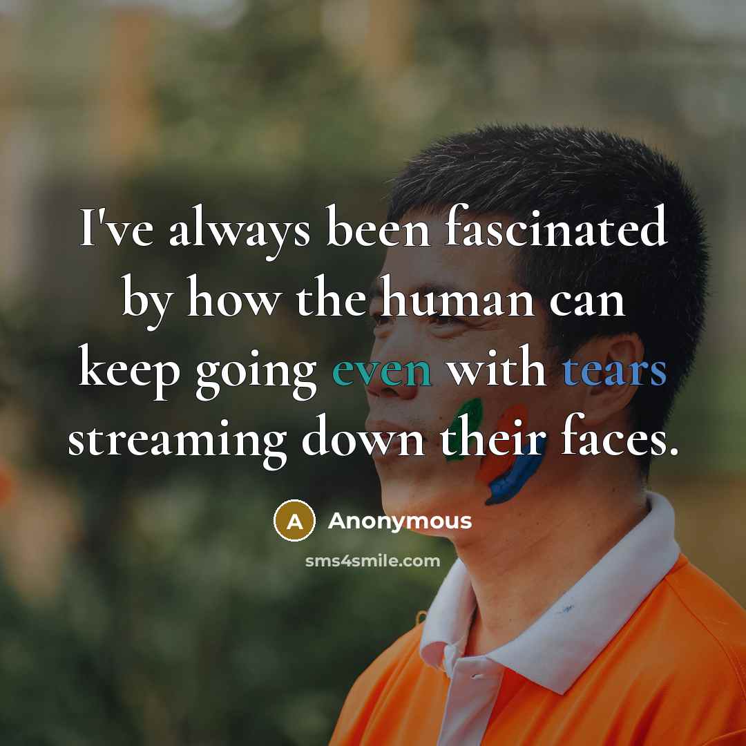 “I've always been fascinated by how the human can keep…” quote by Anonymous