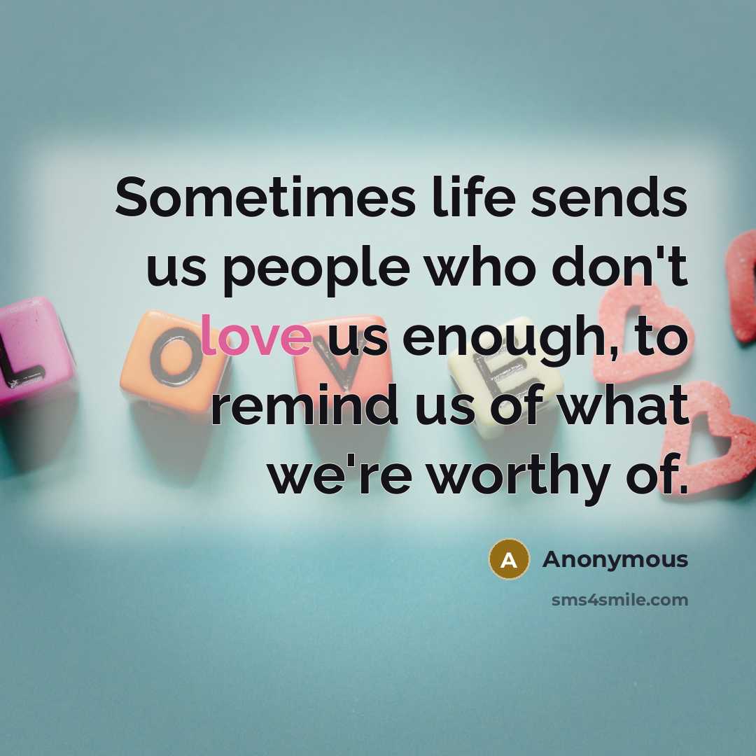 “Sometimes life sends us people who don't love us enough,…” quote by Anonymous