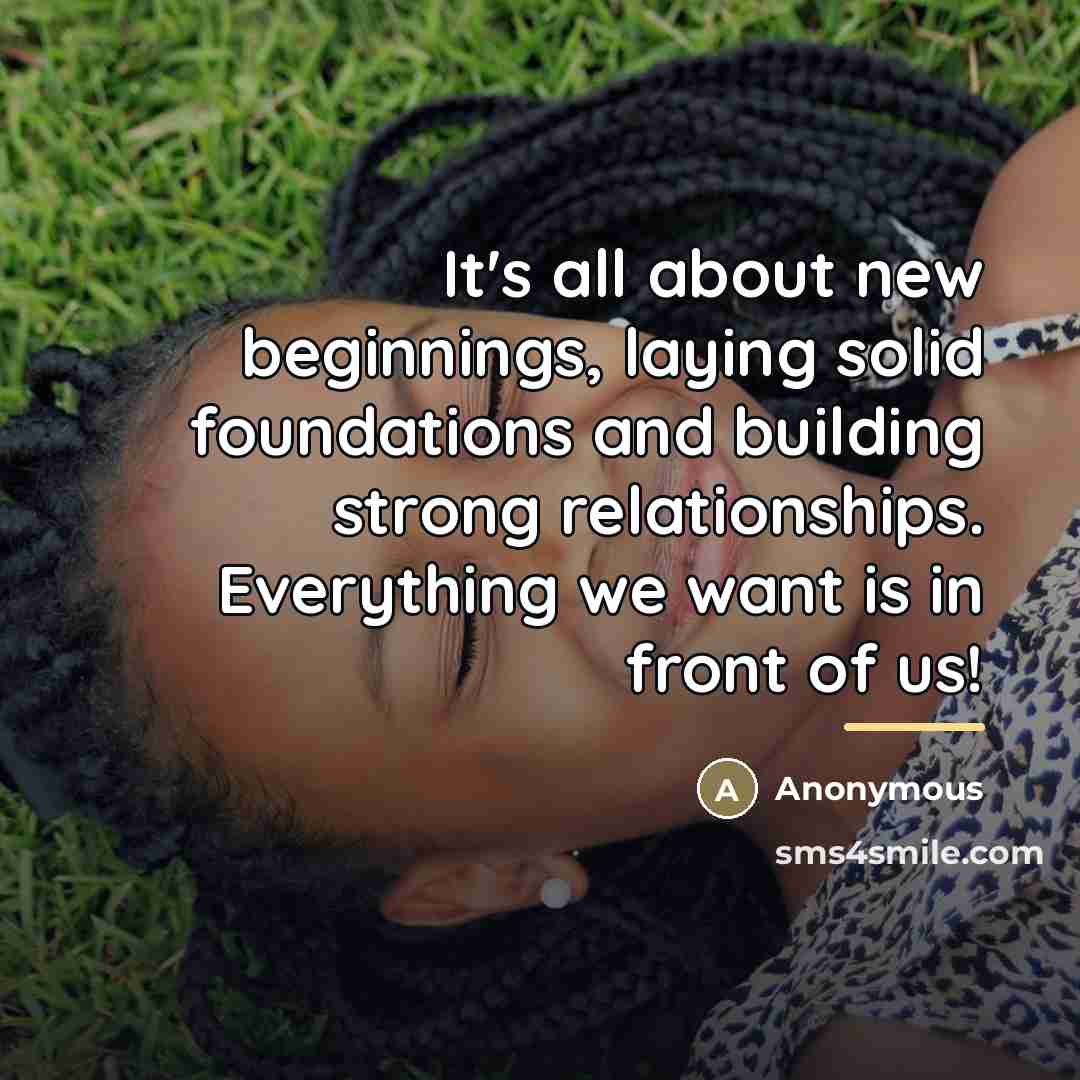 “It's all about new beginnings, laying solid foundations and building…” quote by Anonymous