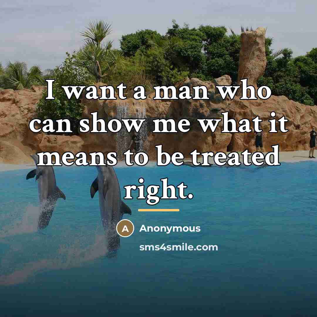 “I want a man who can show me what it…” quote by Anonymous