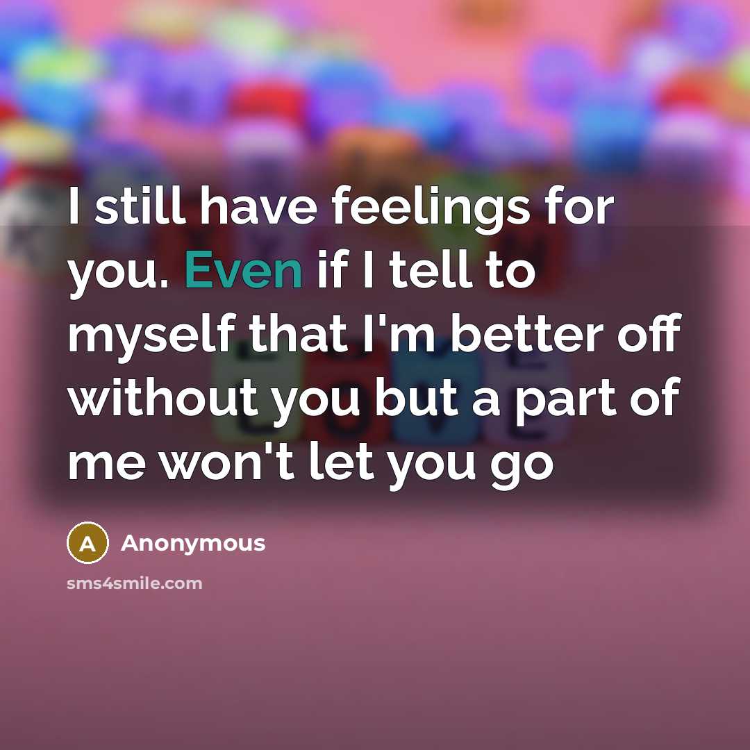 “I still have feelings for you. Even if I tell…” quote by Anonymous