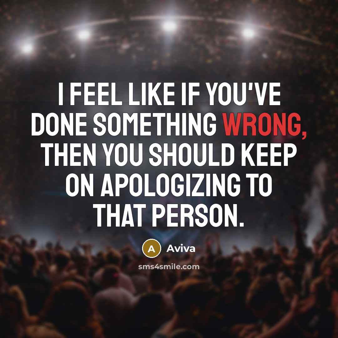 “I feel like if you've done something wrong, then you…” quote by Aviva