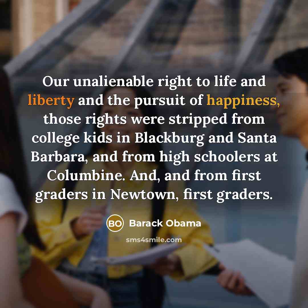 “Our unalienable right to life and liberty and the pursuit…” quote by Barack Obama